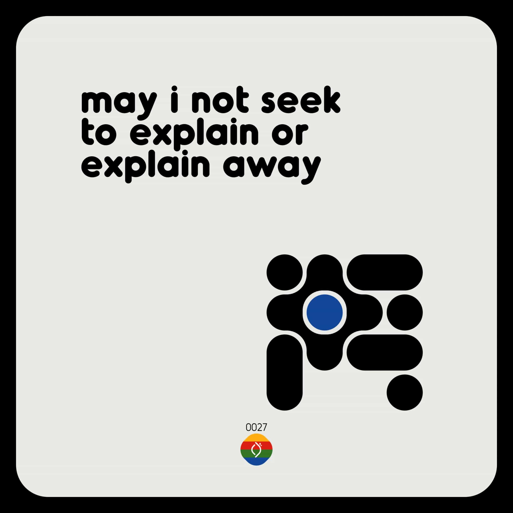 may i not seek to explain or explain away