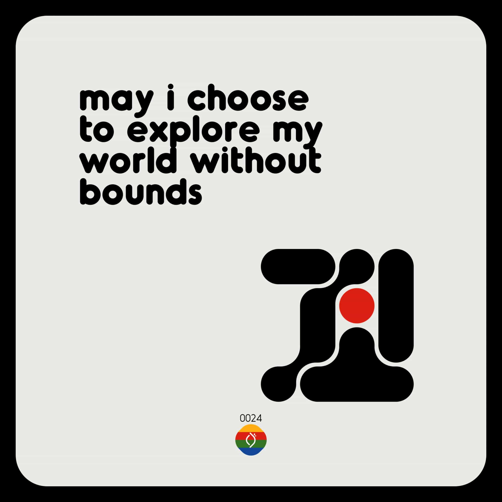 may i choose to explore my world without bounds