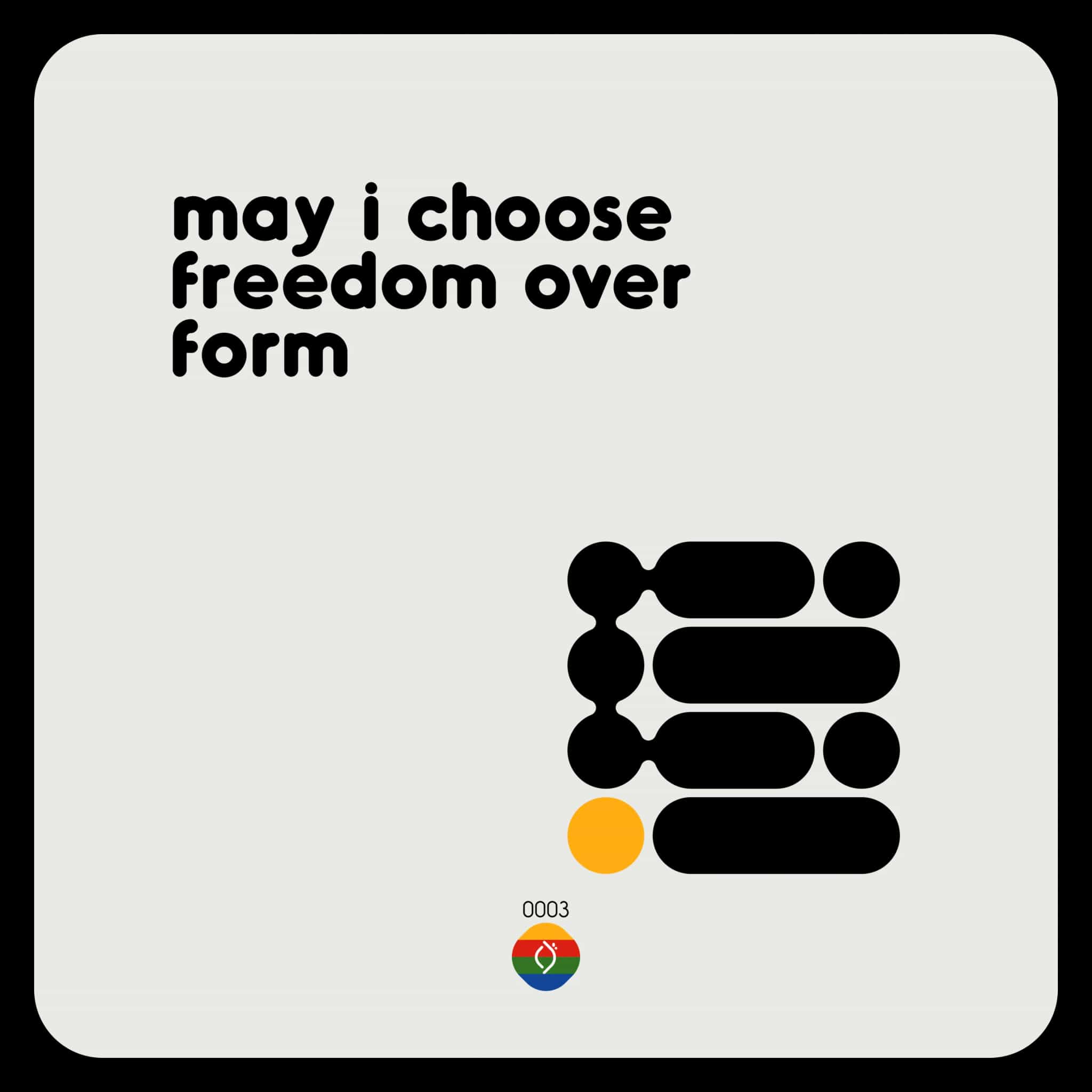 may i choose freedom over form
