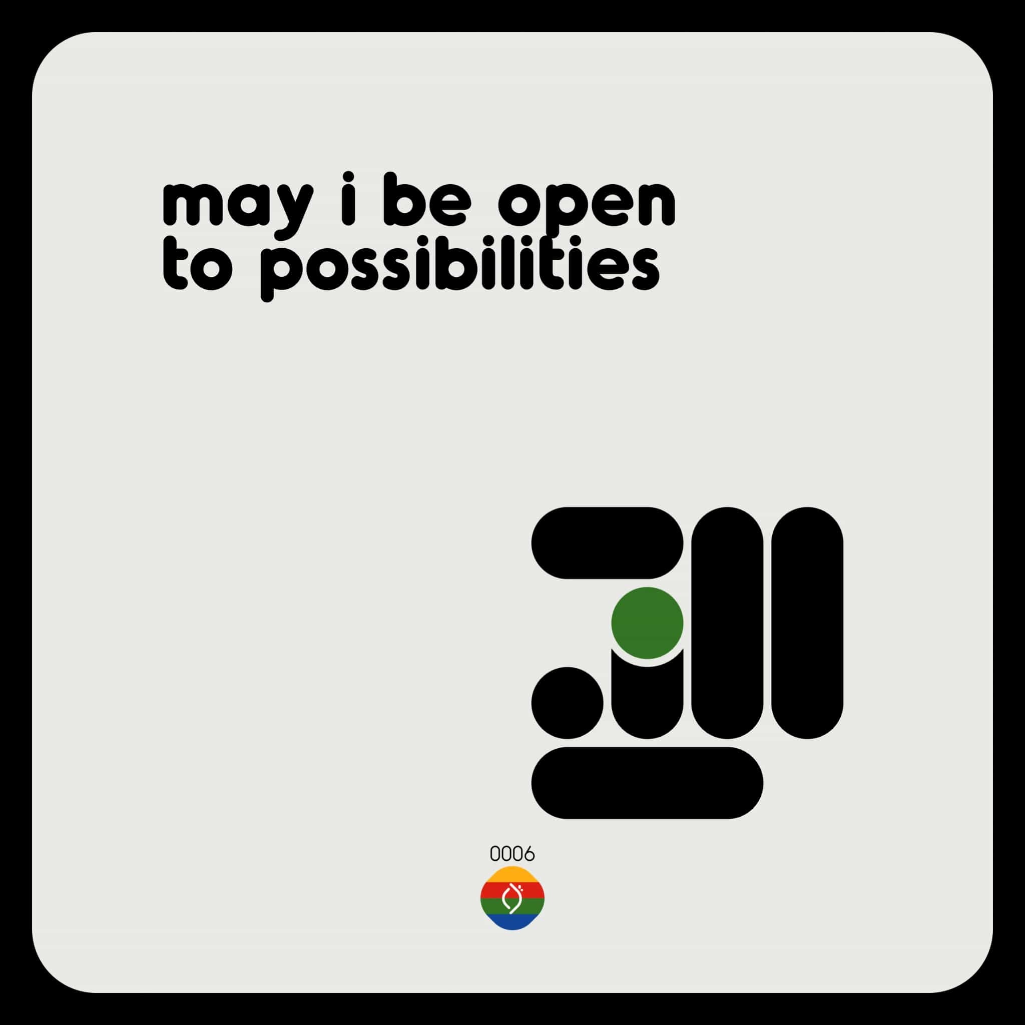 may i be open to possibilities