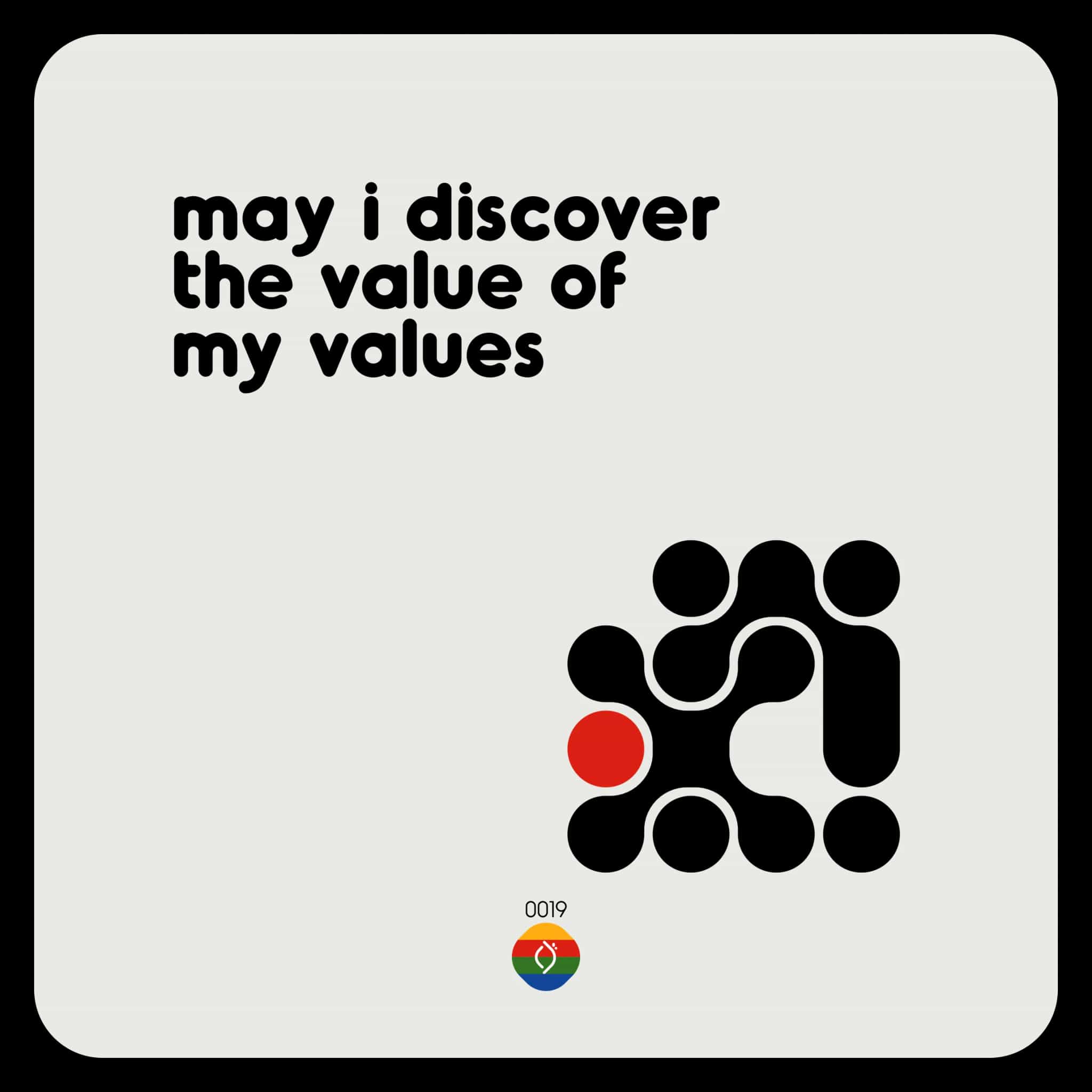 may i discover the value of my values