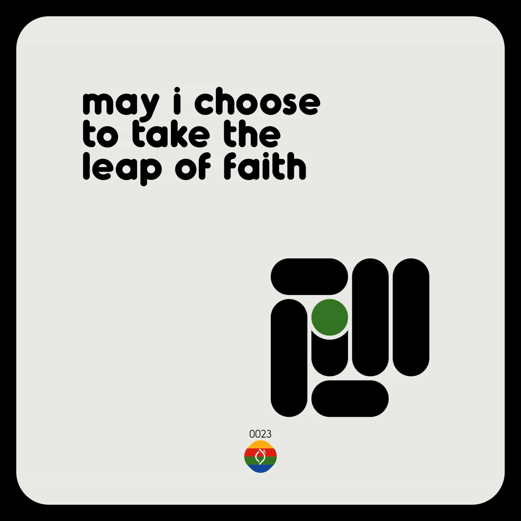 may i choose to take the leap of faith