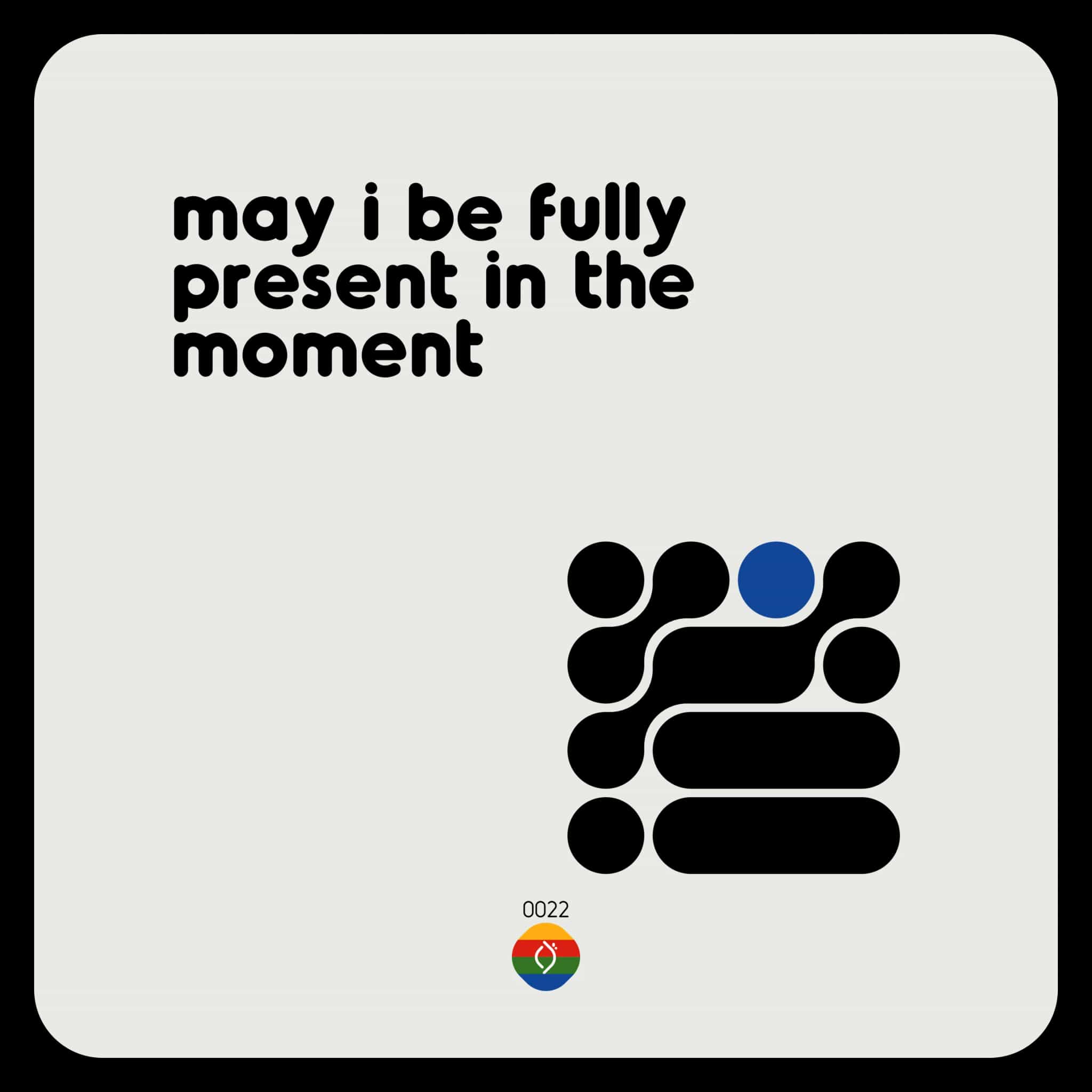 may i be fully present in the moment