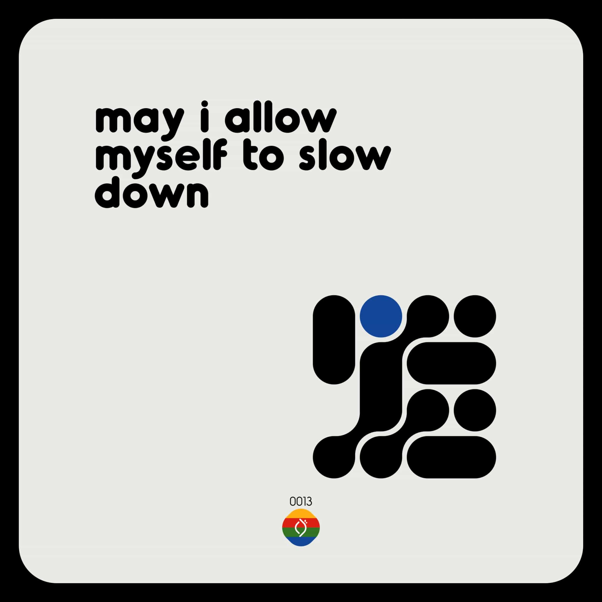 may i allow myself to slow down