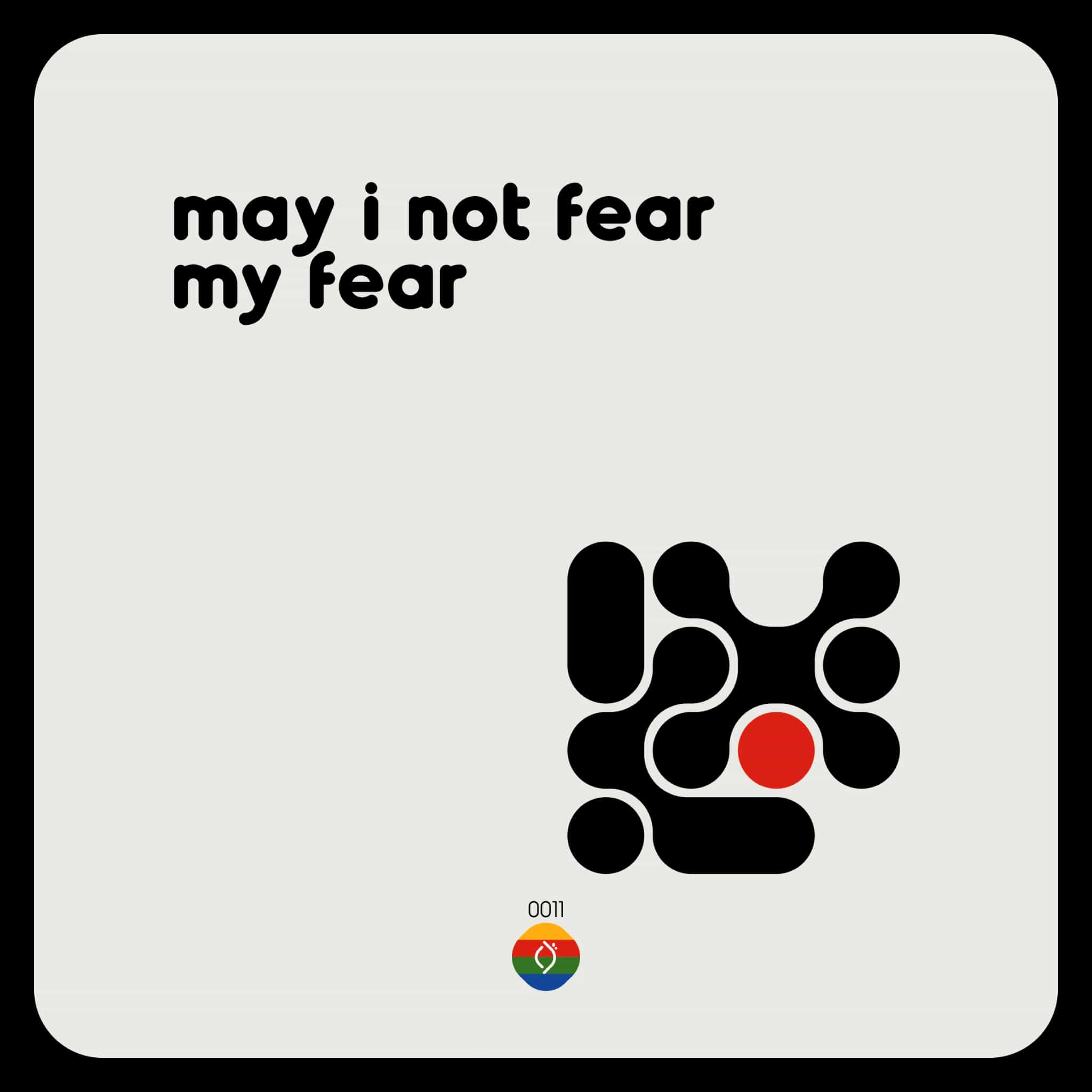 may i not fear my fear