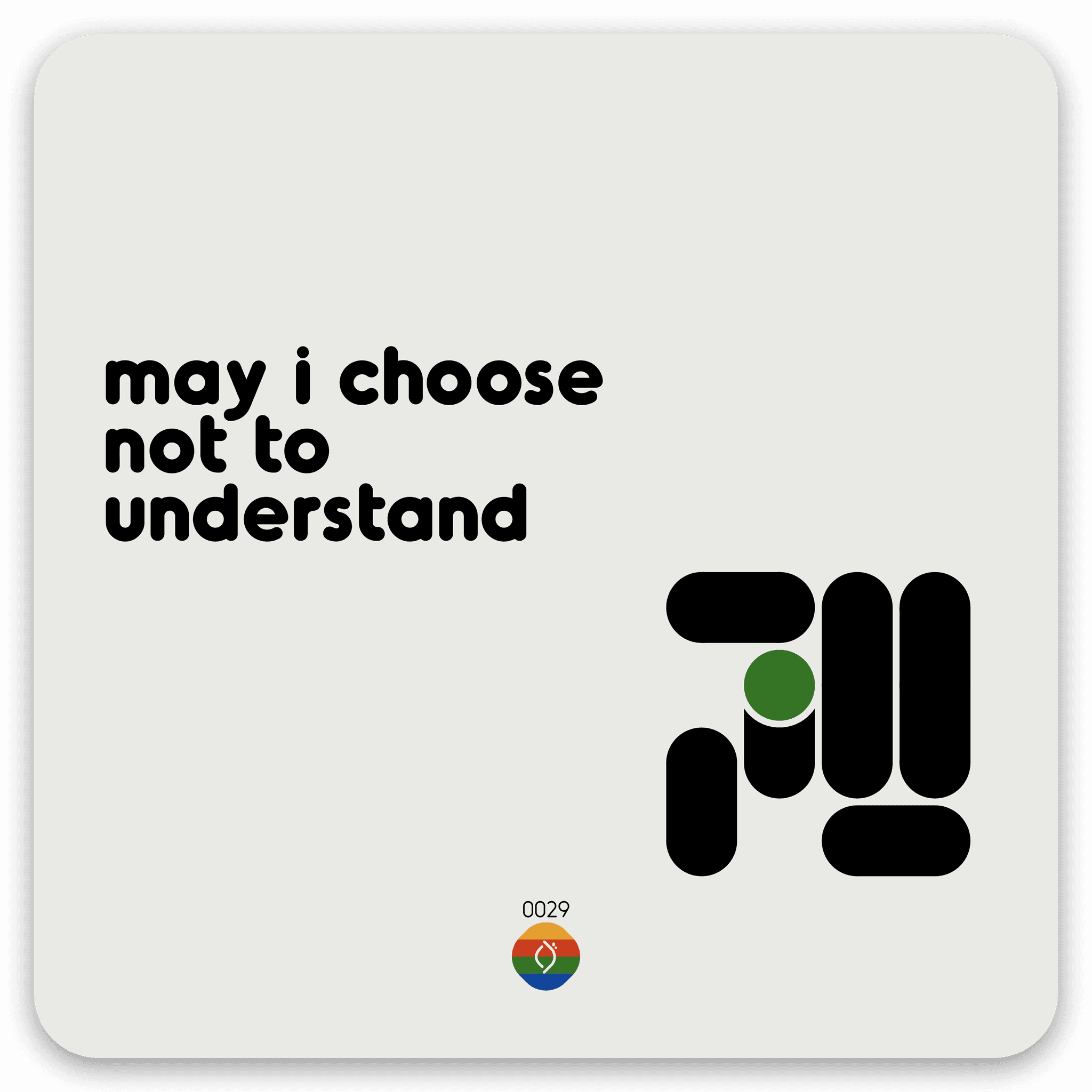 may i choose not to understand