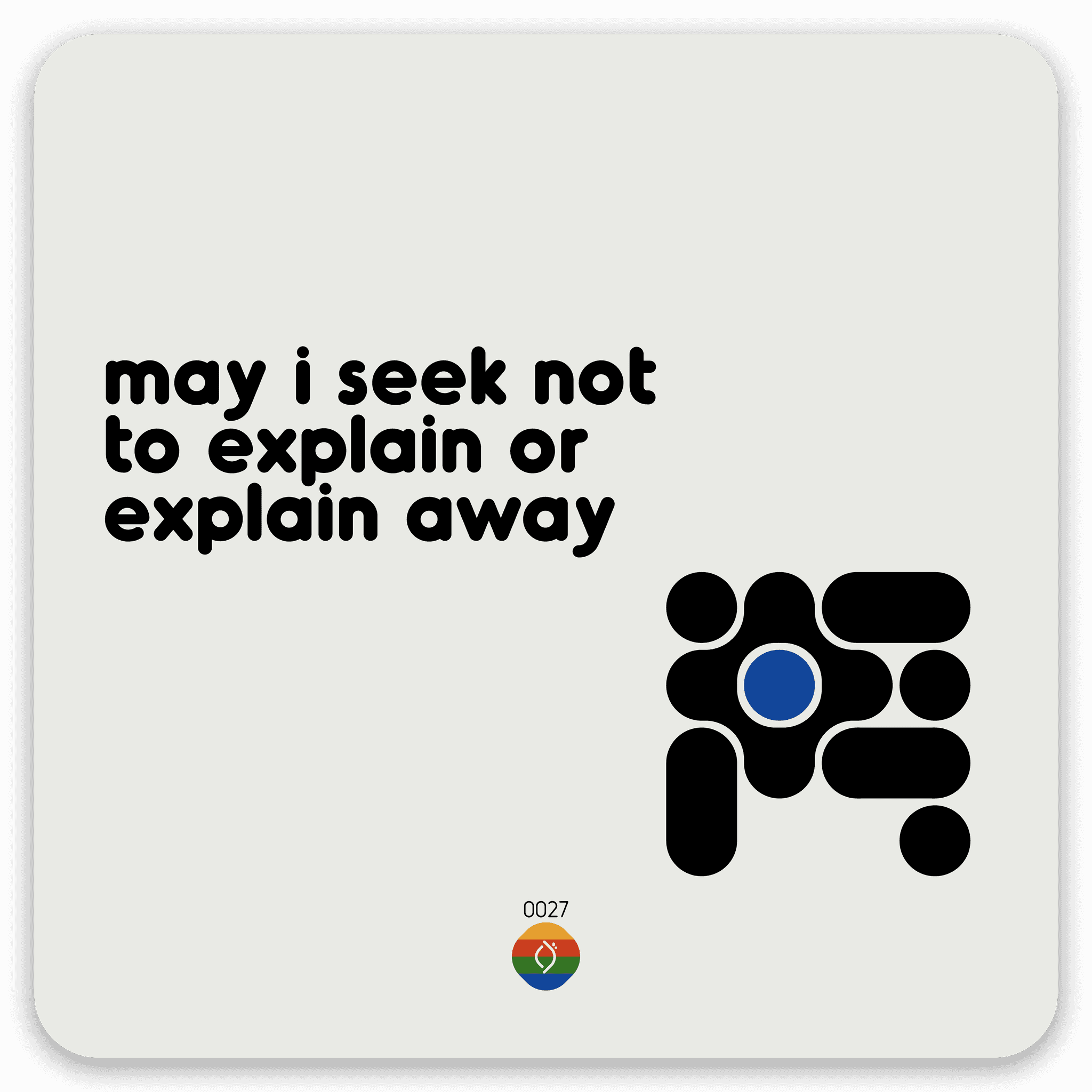 may i seek not to explain or explain away
