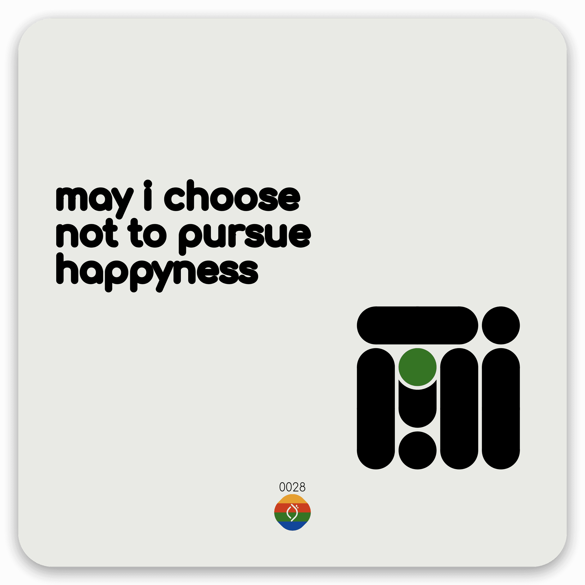 may i choose not to pursue happyness