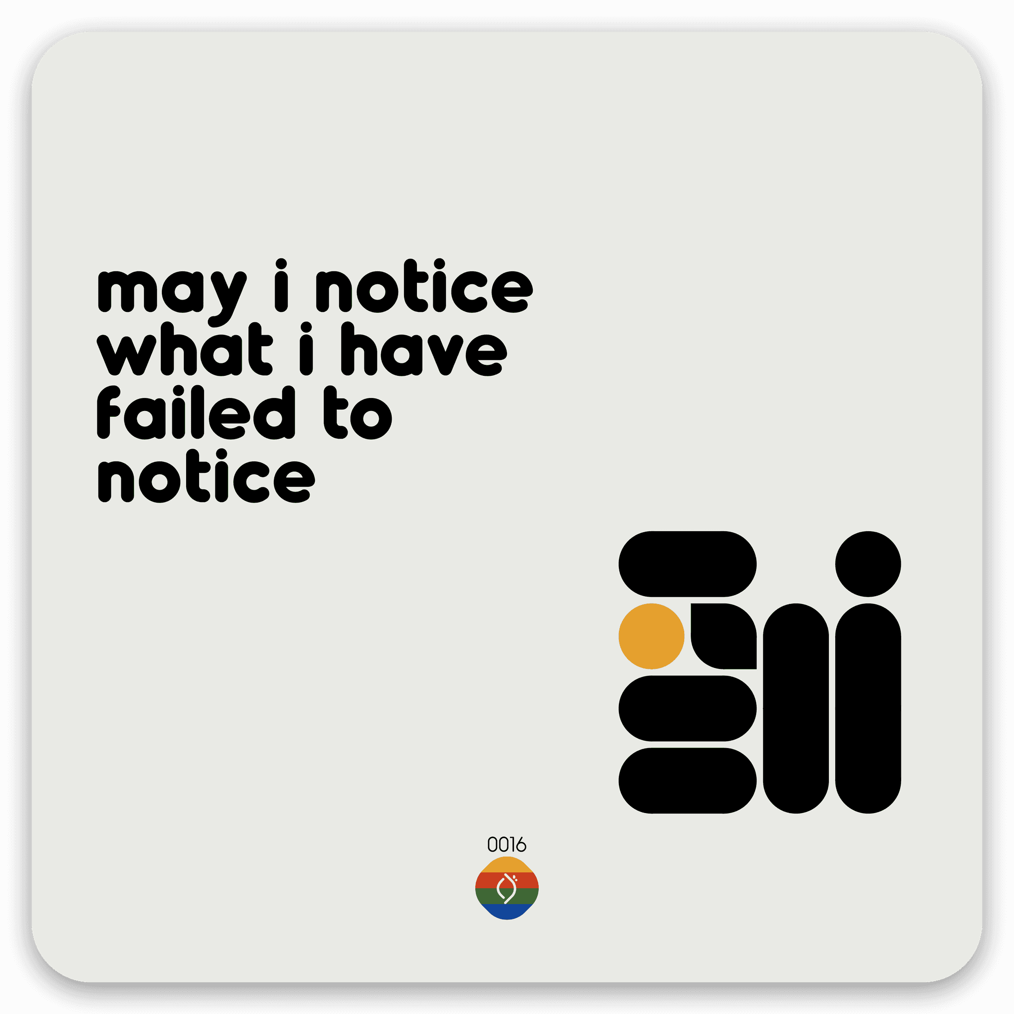 may i notice what i have failed to notice
