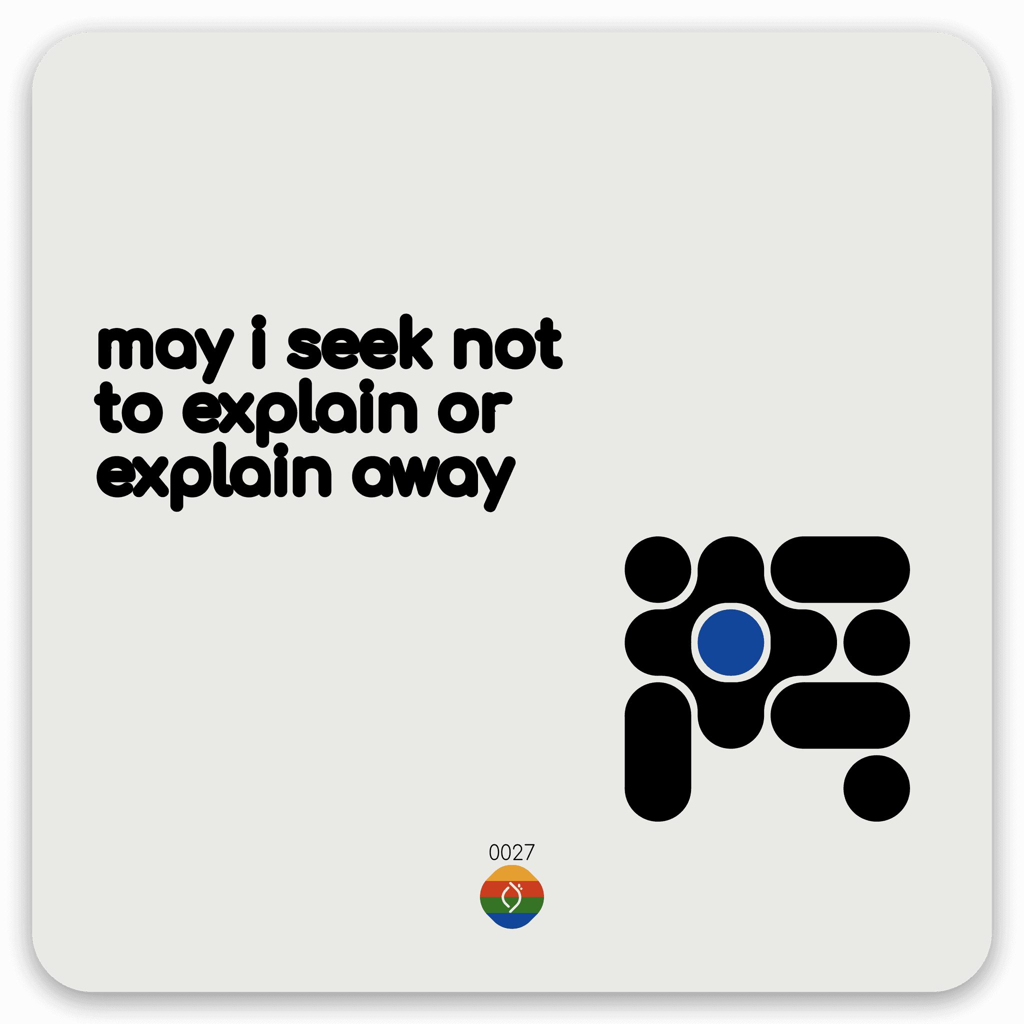 may i seek not to explain or explain away