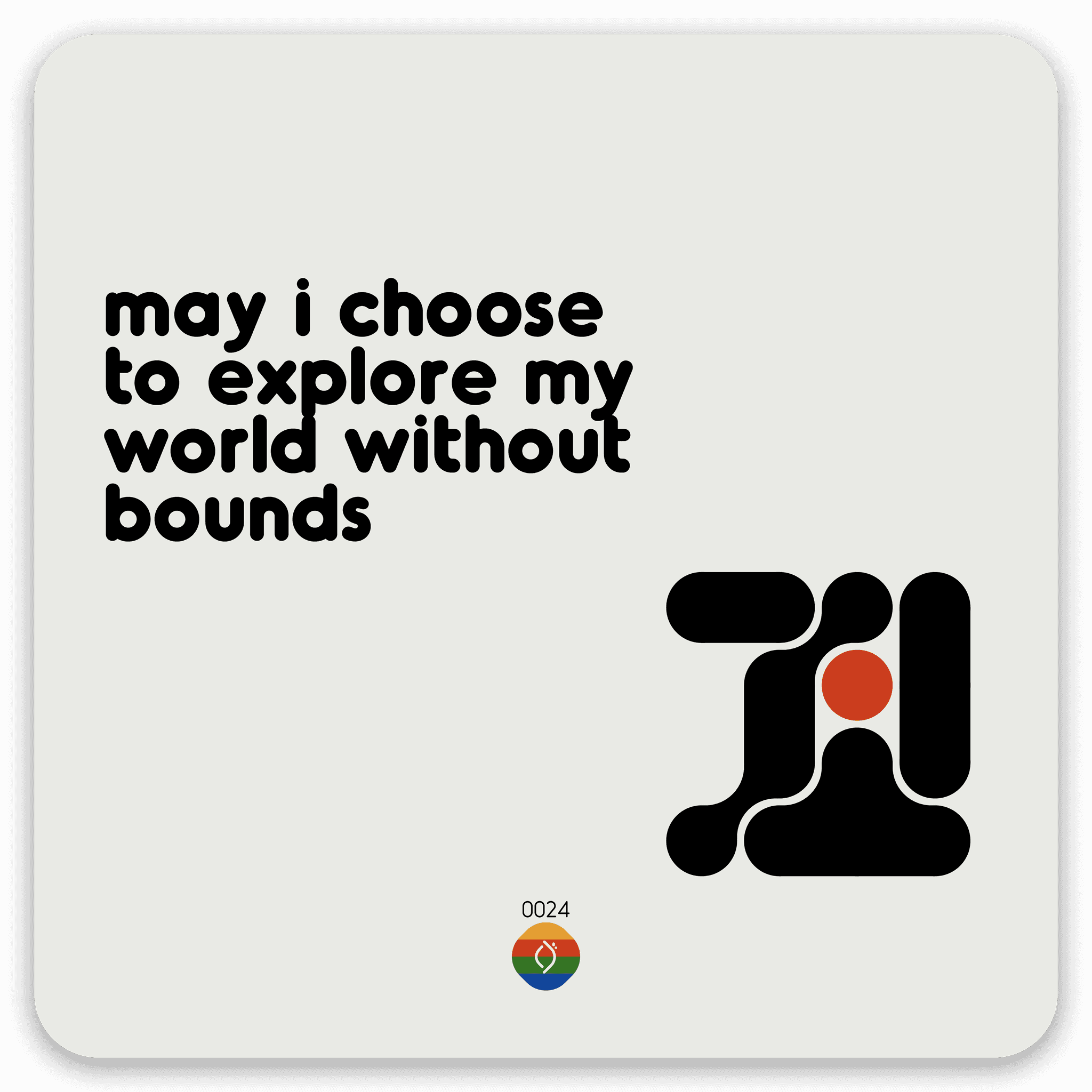 may i choose to explore my world without bounds