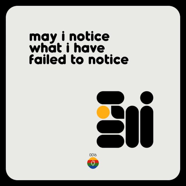 may i notice what i have failed to notice