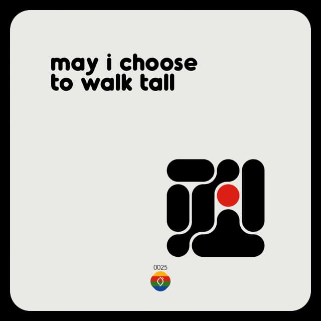 may i choose to walk tall