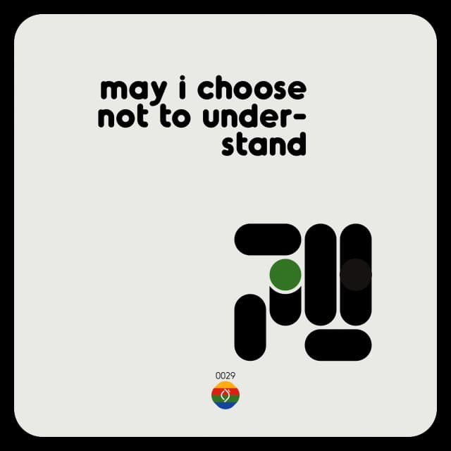 may i choose not to under-stand