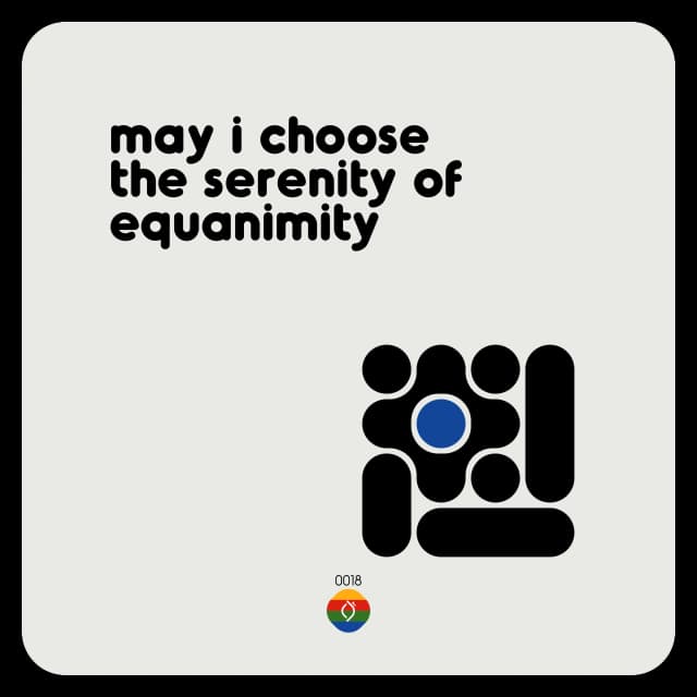 may i choose the serenity of equanimity