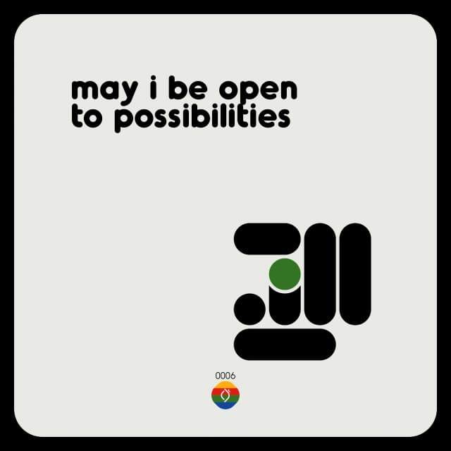 may i be open to possibilities