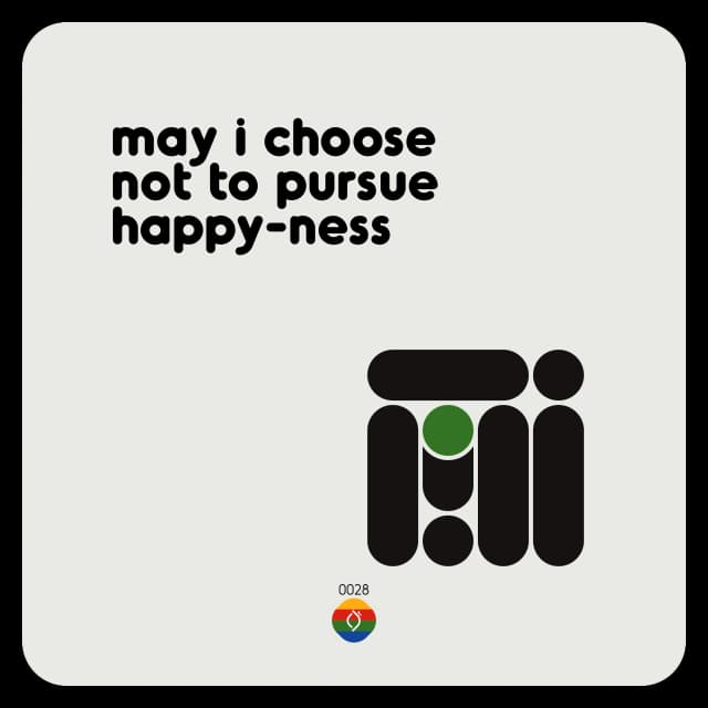 may i choose not to pursue happy-ness