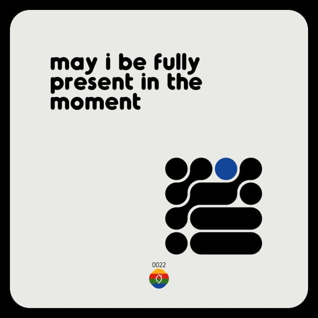 may i be fully present in the moment