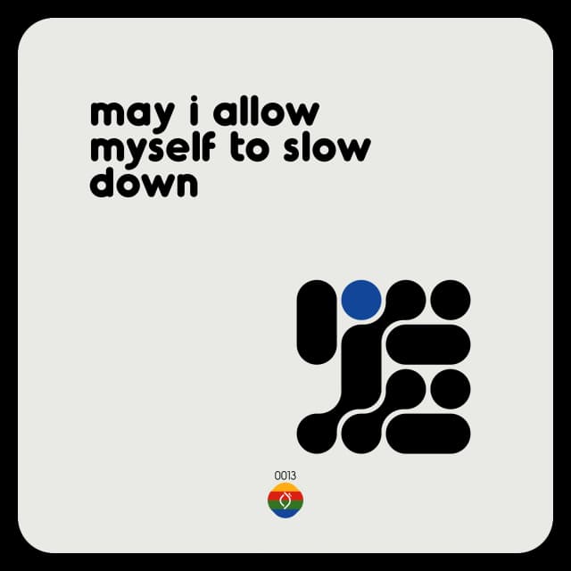 may i allow myself to slow down