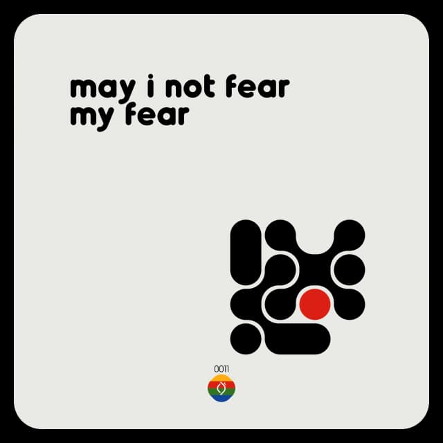 may i not fear my fear