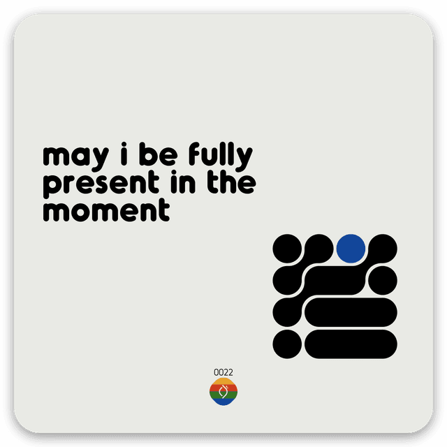 may i be fully present in the moment