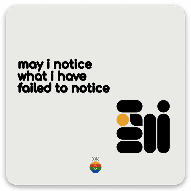 may i notice what i have failed to notice