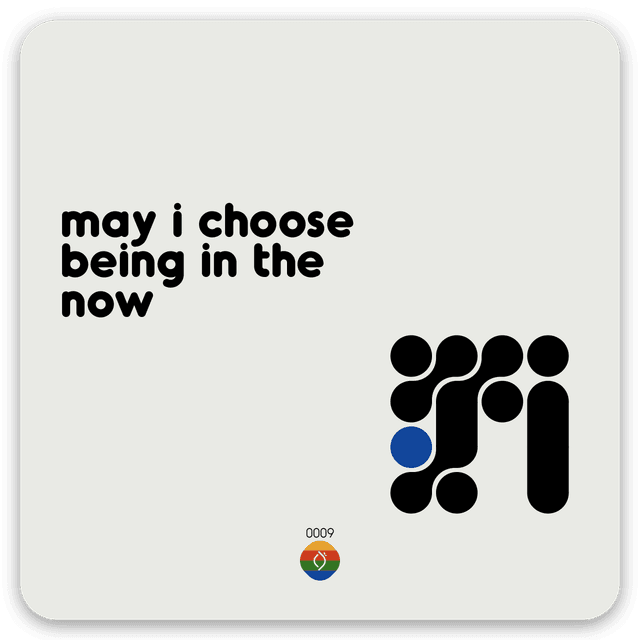 may i choose being in the now