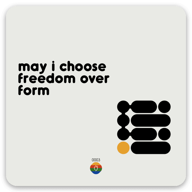 may i choose freedom over form
