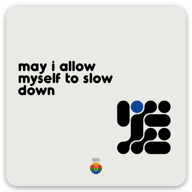 may i allow myself to slow down