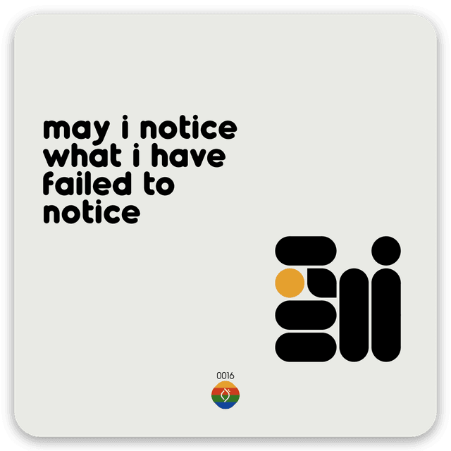 may i notice what i have failed to notice