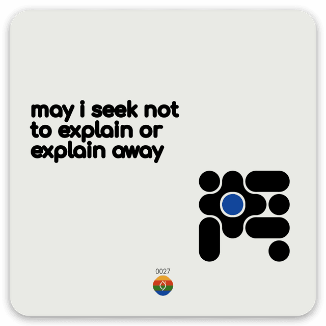 may i seek not to explain or explain away