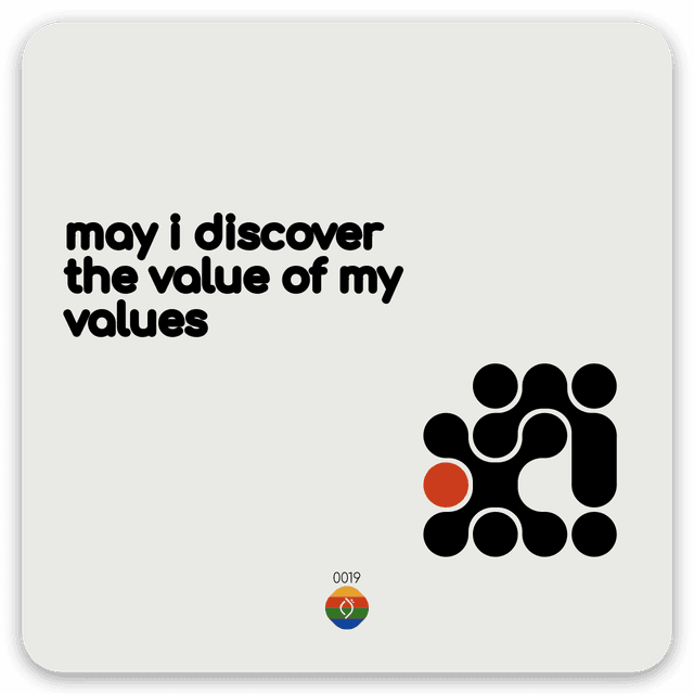 may i discover the value of my values