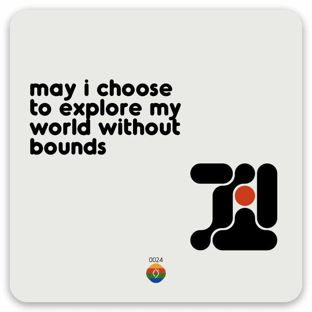 may i choose to explore my world without bounds