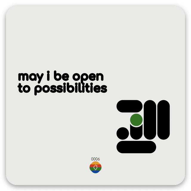 may i be open to possibilities