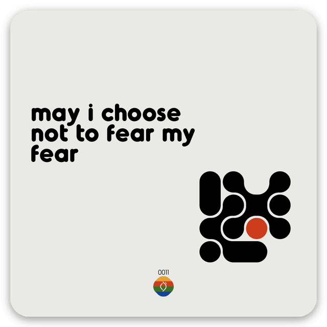 may i choose not to fear my fear