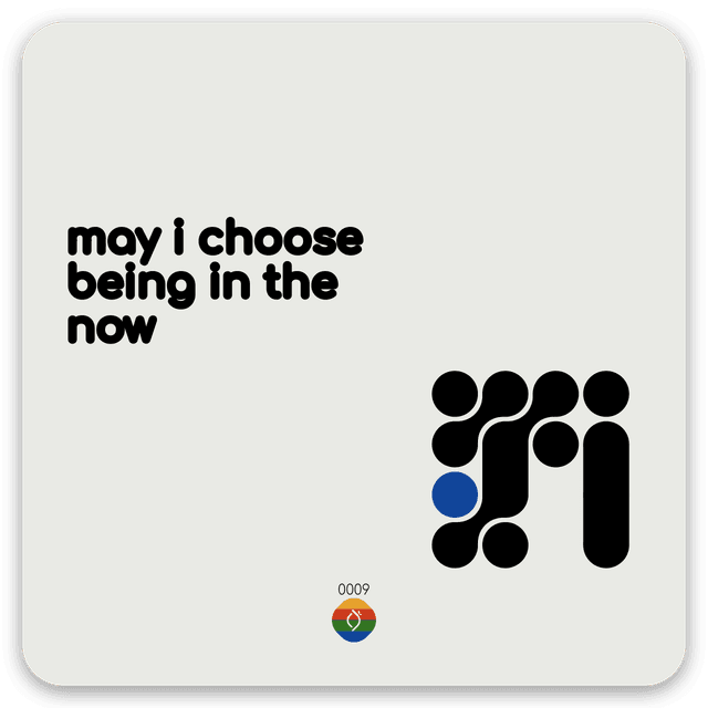 may i choose being in the now